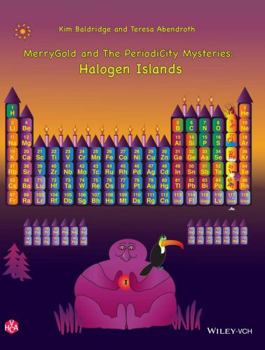 Paperback Merrygold and the Periodicity Mysteries: Halogen Islands Book