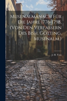 Paperback Musenalmanach Für Die Jahre 1776-1798, (von Den Verfassern Des Bish. Götting. Musenalm.) Book