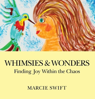 Hardcover Whimsies & Wonders: Finding Joy Within the Chaos Book