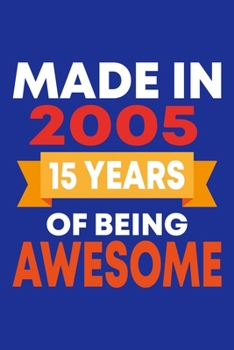 Made in 2005: 15 Year Old Birthday Gift for Boys and Girls