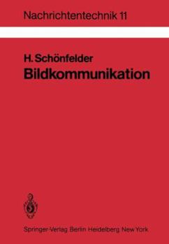 Paperback Bildkommunikation: Grundlagen Und Technik Der Analogen Und Digitalen Übertragung Von Fest- Und Bewegtbildern [German] Book