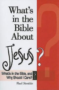 Paperback What's in the Bible about Jesus?: What's in the Bible and Why Should I Care? Book