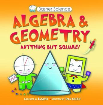 Algebra & Geometry: Anything But Square! - Book  of the Basher Science
