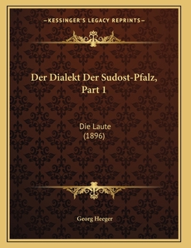 Paperback Der Dialekt Der Sudost-Pfalz, Part 1: Die Laute (1896) [German] Book