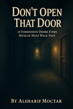 DON'T OPEN THAT DOOR: 10 FORBIDDEN DOORS EVERY MUSLIM MUST WALK PAST