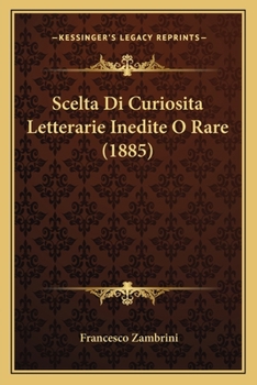 Paperback Scelta Di Curiosita Letterarie Inedite O Rare (1885) [Italian] Book