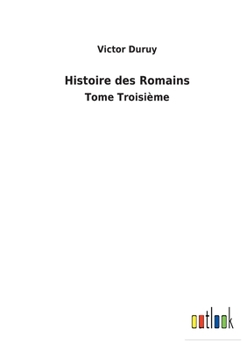 Paperback Histoire des Romains: Tome Troisième [French] Book