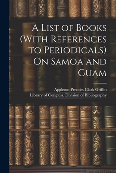 Paperback A List of Books (With References to Periodicals) On Samoa and Guam Book