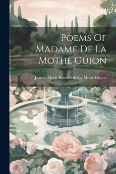 Paperback Poems Of Madame De La Mothe Guion Book