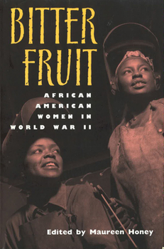 Paperback Bitter Fruit: African American Women in World War II Book