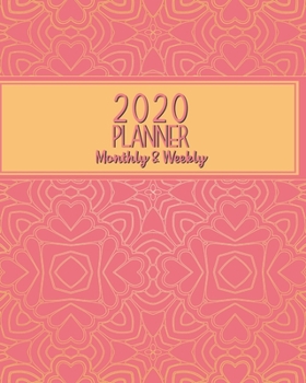 2020 Monthly & Weekly Planner: Jan 2020 to Dec 2020: Weekly & Monthly Planner | Fun Patterns to Color Inside | Dated Planner & Organizer with 2-Page Spreads and Bonus Pages