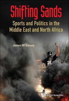 Hardcover Shifting Sands: Essays on Sports and Politics in the Middle East and North Africa Book