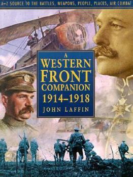 The Western Front Companion 1914-1918: A-Z Source to the Battles, Weapons, People, Places and Air Combat
