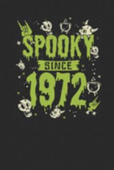 Spooky Since 1972: Dotted Bullet Notebook – Birthday Gift or Happy Halloween Gift for Women, Men, Kids and Teacher
