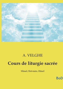 Paperback Cours de liturgie sacrée: Missel, Bréviaire, Rituel [French] Book