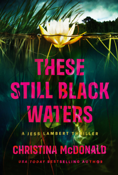 These Still Black Waters - Book #1 of the Jess Lambert