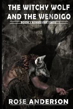 Ashkewheteasu - Book #1 of the Witchy Wolf and the Wendigo
