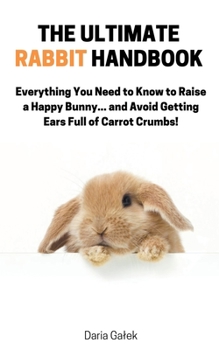 Paperback The Ultimate Rabbit Handbook Book