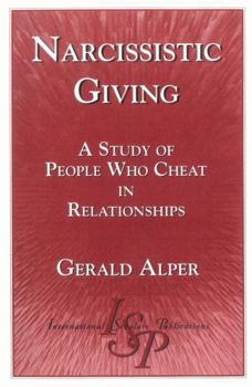 Paperback Narcissistic Giving: A Study of People Who Cheat in Relationships Book