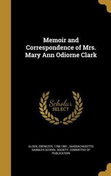 Hardcover Memoir and Correspondence of Mrs. Mary Ann Odiorne Clark Book