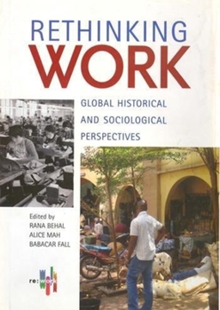 Hardcover Rethinking Work: Global Historical and Sociological Perspectives Book