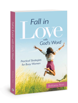 Paperback Fall in Love with God's Word: Practical Strategies for Busy Women Book