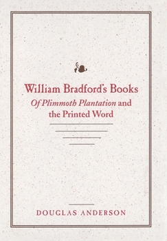 Hardcover William Bradford's Books: Of Plimmoth Plantation and the Printed Word Book