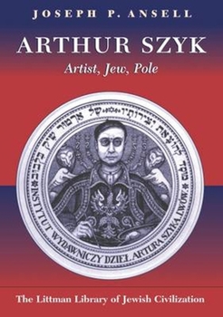 Hardcover Arthur Szyk: Artist, Jew, Pole Book