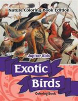 Paperback Exotic Birds Coloring Book: Nature Coloring Book Edition Book
