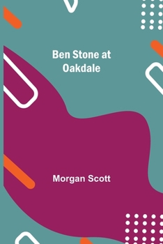 Ben Stone at Oakdale - Book #1 of the Oakdale Academy