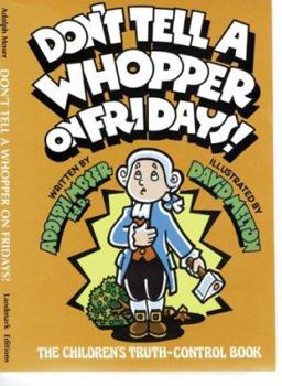 Hardcover Don't Tell a Whopper on Fridays: The Children's Truth Control Book