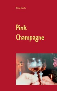 Paperback Pink Champagne: Eine romanesk prickelnde kurze Geschichte, die das Leben schreibt und der das Leben siebzehn Folgen beschert [German] Book