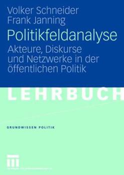 Paperback Politikfeldanalyse: Akteure, Diskurse Und Netzwerke in Der Öffentlichen Politik [German] Book