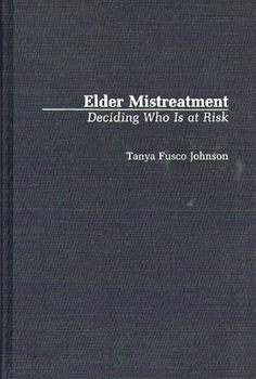 Hardcover Elder Mistreatment: Deciding Who Is at Risk Book