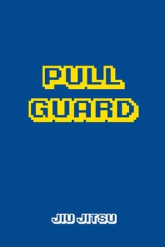 Paperback Pull Guard Jiu jitsu: Brazilian Jiu-jitsu Gamer Notebook. Player Rolling Notes. Trendy BJJ Gifts for Students Professors and Instructors. Book