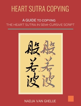 Paperback Heart Sutra Copying: A Guide to Copying the Heart Sutra in Japanese Semi-Cursive Script Book