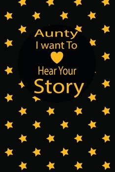 aunty I want to hear your story: A guided journal to tell me your memories,keepsake questions.This is a great gift to mom,grandma,nana,aunt and auntie ... to share their early life on like Birthday