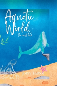 Paperback Aquatic World: The rarest kind Book