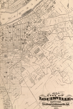 1873 Map of the City of Louisville, Kentucky, New Albany, & Jeffersonville, Indiana - a Poetose Notebook / Journal / Diary (50 Pages/25 Sheets)