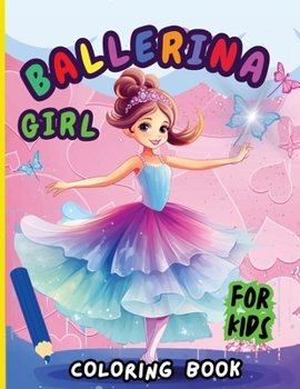 Paperback Ballerina Girl Coloring Book For Kids: Creative Ballet and Dance Coloring Book for Ages 4-8 [Large Print] Book