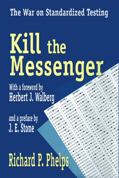 Hardcover Kill the Messenger: The War on Standardied Testing Book