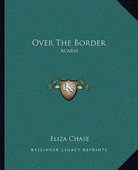 Paperback Over The Border: Acadia Book