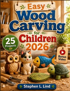 Paperback Easy Wood Carving for Children 2026: 25 Safe and Simple Projects with Step-by-Step Instructions, Patterns, and Beginner-Friendly Techniques Book