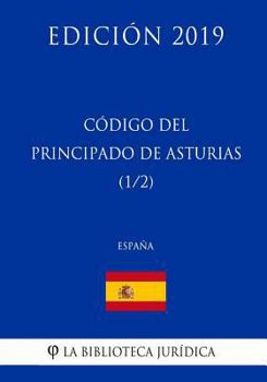 C�digo del Principado de Asturias (1/2) (Espa�a) (Edici�n 2019)