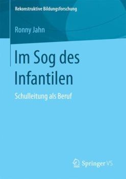 Paperback Im Sog Des Infantilen: Schulleitung ALS Beruf [German] Book