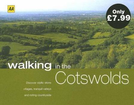 Hardcover AA Walking in the Cotswolds: Discover Idyllic Stone Villages, Tranquil Valleys and Rolling Countryside. Book