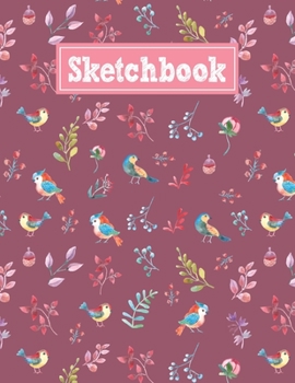 Sketchbook: 8.5 x 11 Notebook for Creative Drawing and Sketching Activities with Watercolor Birds Themed Cover Design