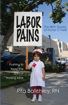 Paperback Labor Pains: Pushing to Keep the Spirit of Nursing Alive Book