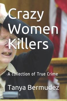 Paperback Crazy Women Killers: A collection of True Crime Book