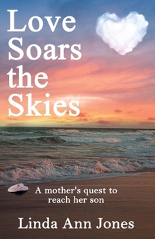 Paperback Love Soars the Skies, A mother's quest to reach her son Book